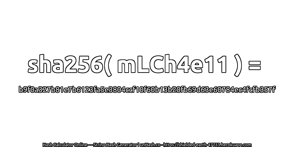 sha256( mLCh4e11 ) = b9f0a327b81e7b6123fa5e3804ccf10f60b13b20fb69d63e60784ec4fcfb357f | unHash.co