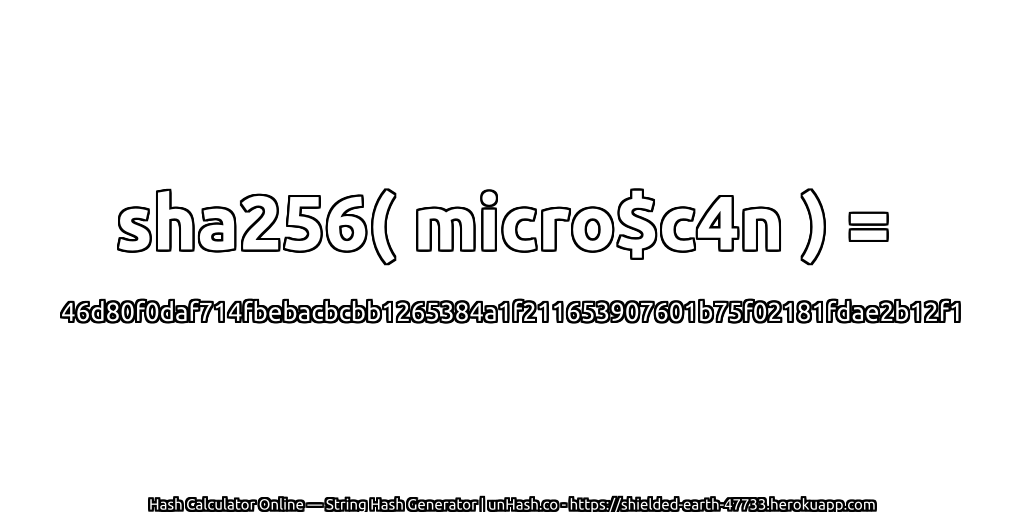 sha256( micro$c4n ) = 46d80f0daf714fbebacbcbb1265384a1f211653907601b75f02181fdae2b12f1 | unHash.co