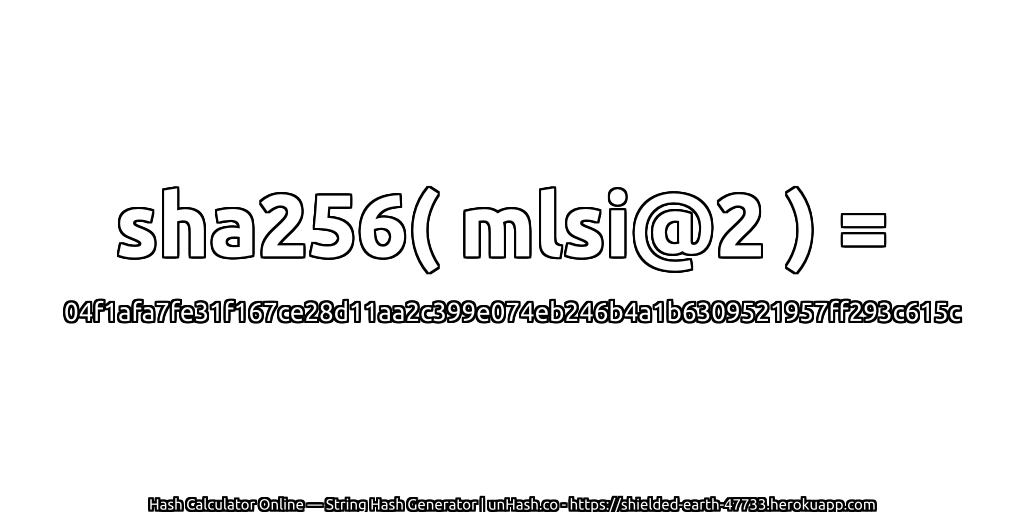 sha256( mlsi@2 ) = 04f1afa7fe31f167ce28d11aa2c399e074eb246b4a1b6309521957ff293c615c | unHash.co