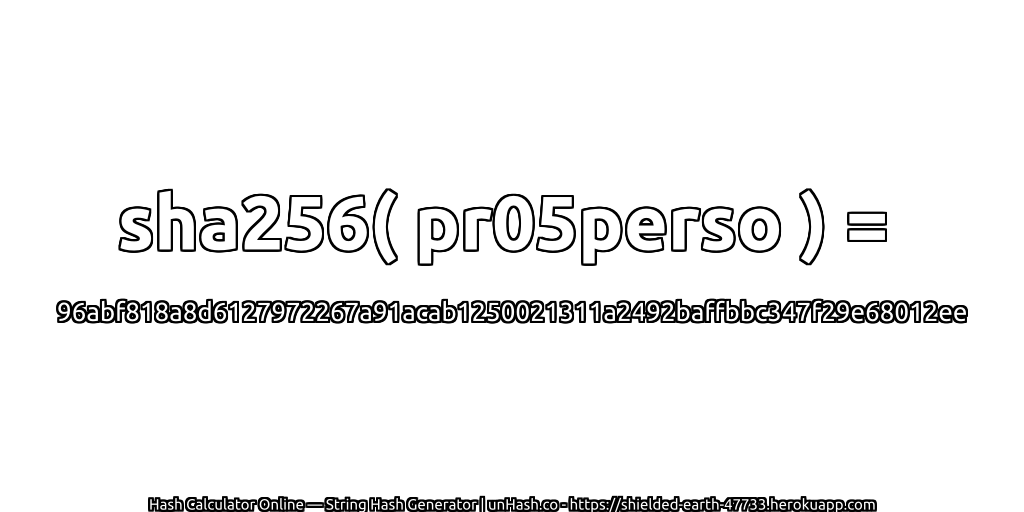 sha256( pr05perso ) = 96abf818a8d6127972267a91acab1250021311a2492baffbbc347f29e68012ee | unHash.co