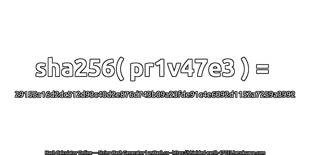 sha256( pr1v47e3 ) = 29155a16d2dc512d93c40d2e876d743b09a23fde91c4e6092d1152a7259a3992 | unHash.co
