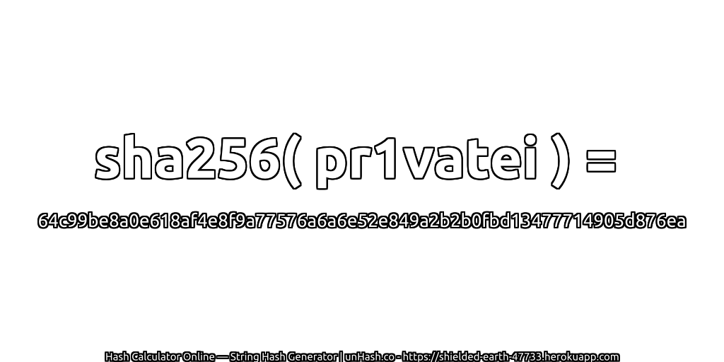 sha256( pr1vatei ) = 64c99be8a0e618af4e8f9a77576a6a6e52e849a2b2b0fbd13477714905d876ea | unHash.co