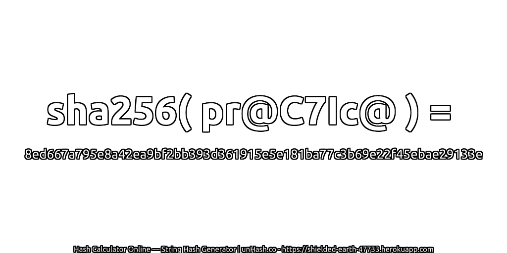 sha256( pr@C7Ic@ ) = 8ed667a795e8a42ea9bf2bb393d361915e5e181ba77c3b69e22f45ebae29133e | unHash.co