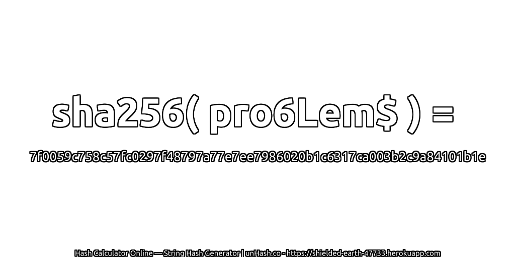 sha256( pro6Lem$ ) = 7f0059c758c57fc0297f48797a77e7ee7986020b1c6317ca003b2c9a84101b1e | unHash.co