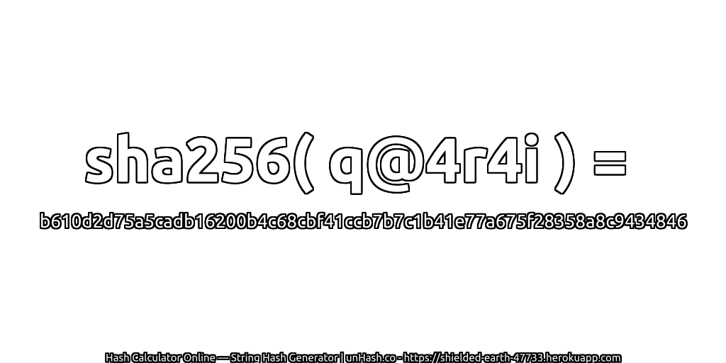 sha256( q@4r4i ) = b610d2d75a5cadb16200b4c68cbf41ccb7b7c1b41e77a675f28358a8c9434846 | unHash.co