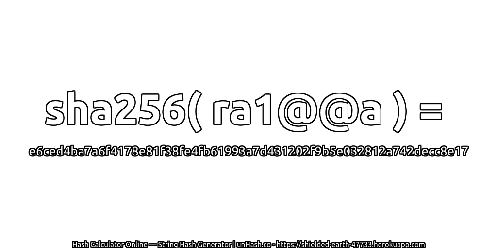 sha256( ra1@@a ) = e6ced4ba7a6f4178e81f38fe4fb61993a7d431202f9b5e032812a742decc8e17 | unHash.co