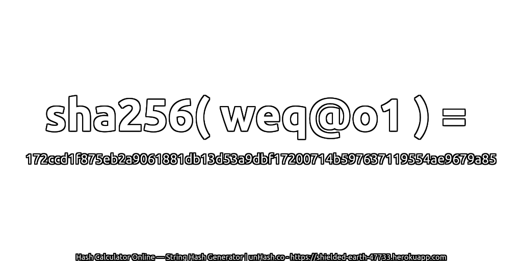 sha256( weq@o1 ) = 172ccd1f875eb2a9061881db13d53a9dbf17200714b597637119554ae9679a85 | unHash.co