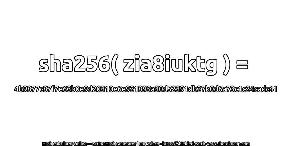 sha256( zia8iuktg ) = 4b9877c87f7e63b0e9d20310e6e921895a30d52391db27b0d6a73c1c24cadc41 | unHash.co