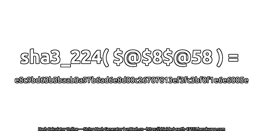 sha3_224( $@$8$@58 ) = e8c9bd63b3baab3a97b6ad6e8d00c26707813ef3fc3bf0f1e6e6005e | unHash.co