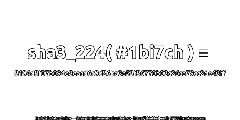 sha3_224( #1bi7ch ) = 8194d8f07b094e8eacd6c9d26ba3a53f86770b03c26ca79cc2de43ff | unHash.co