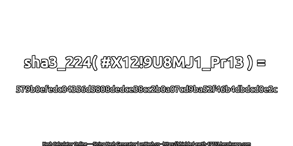sha3_224( #X12!9U8MJ1_Pr13 ) = 579b0efedc04356d5808dedce38cc2b0a07cd9ba52f46b4dbdcd0e2c | unHash.co