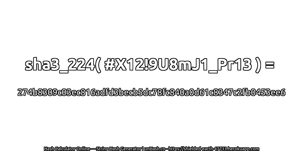 sha3_224( #X12!9U8mJ1_Pr13 ) = 274b8309c03ec816adfd3becb5dc78fc840a0d61c8347c2fb0453ee6 | unHash.co