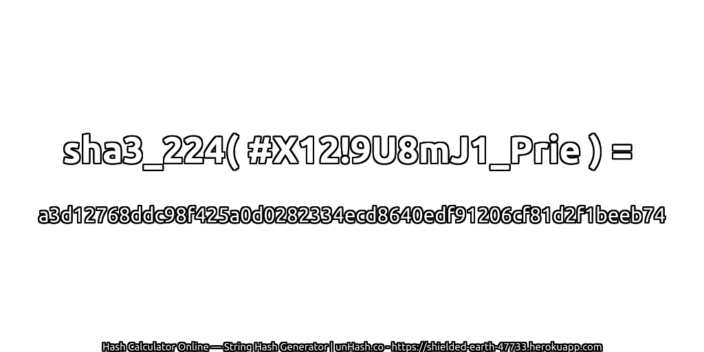 sha3_224( #X12!9U8mJ1_Prie ) = a3d12768ddc98f425a0d0282334ecd8640edf91206cf81d2f1beeb74 | unHash.co