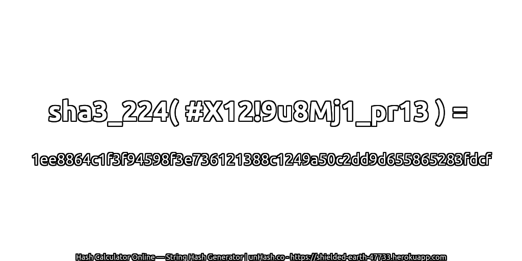 sha3_224( #X12!9u8Mj1_pr13 ) = 1ee8864c1f3f94598f3e736121388c1249a50c2dd9d655865283fdcf | unHash.co