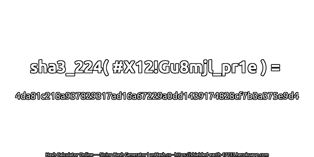 sha3_224( #X12!Gu8mjl_pr1e ) = 4da81c218a937829317ad16a67229a0dd1439174828cf7b3a375e9d4 | unHash.co