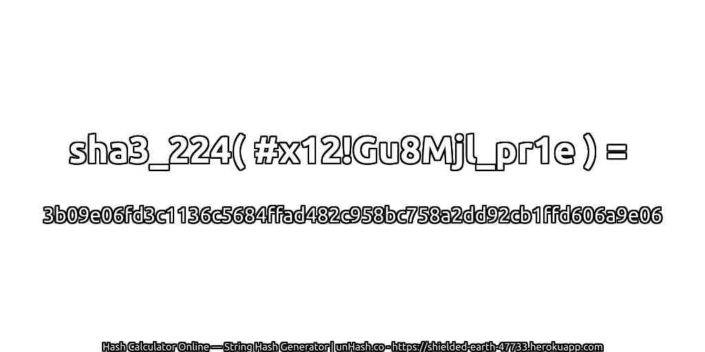 sha3_224( #x12!Gu8Mjl_pr1e ) = 3b09e06fd3c1136c5684ffad482c958bc758a2dd92cb1ffd606a9e06 | unHash.co