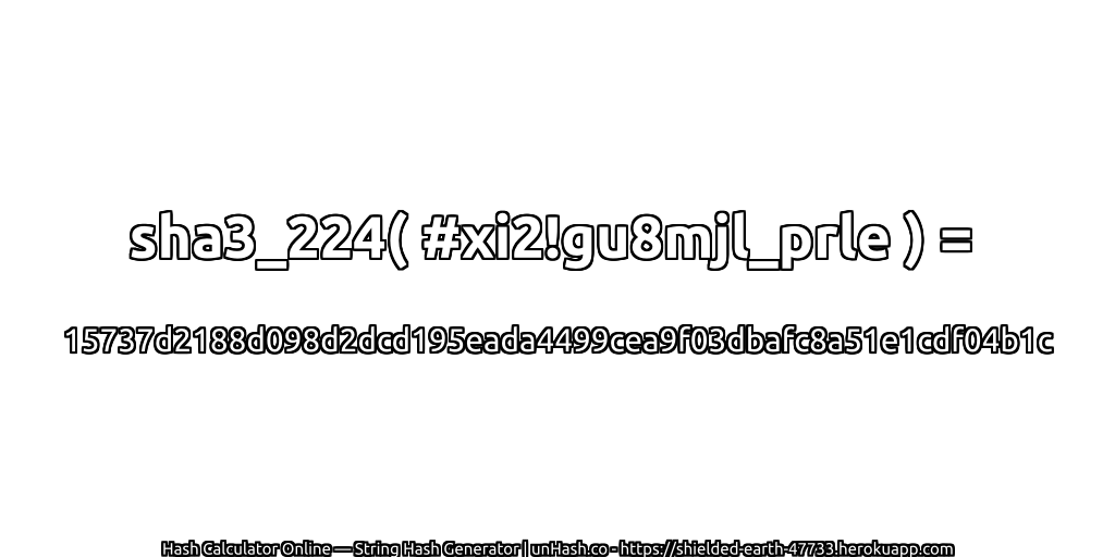 sha3_224( #xi2!gu8mjl_prle ) = 15737d2188d098d2dcd195eada4499cea9f03dbafc8a51e1cdf04b1c | unHash.co