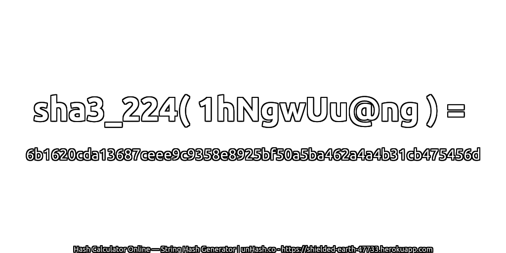 sha3_224( 1hNgwUu@ng ) = 6b1620cda13687ceee9c9358e8925bf50a5ba462a4a4b31cb475456d | unHash.co