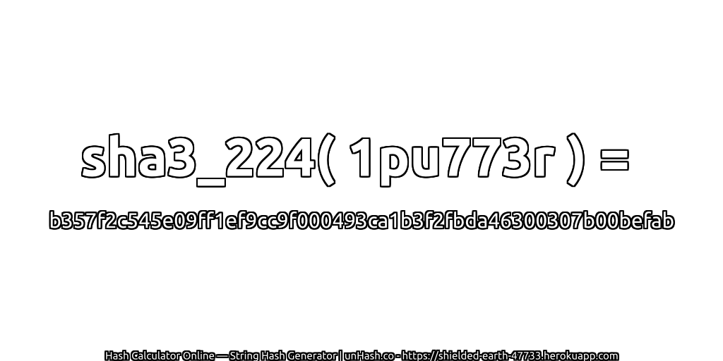 sha3_224( 1pu773r ) = b357f2c545e09ff1ef9cc9f000493ca1b3f2fbda46300307b00befab | unHash.co