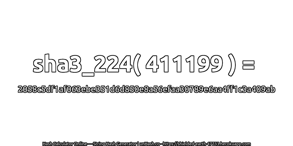 sha3_224( 411199 ) = 2058c5df1af063ebe351d6d850e8a56efaa30789e6aa4ff1c3a409ab | unHash.co