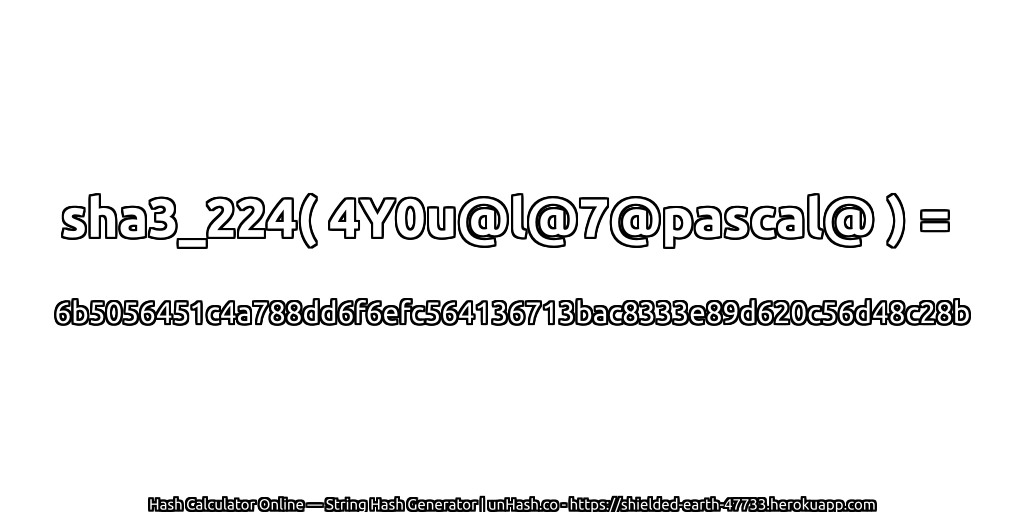 sha3_224( 4Y0u@l@7@pascal@ ) = 6b5056451c4a788dd6f6efc564136713bac8333e89d620c56d48c28b | unHash.co