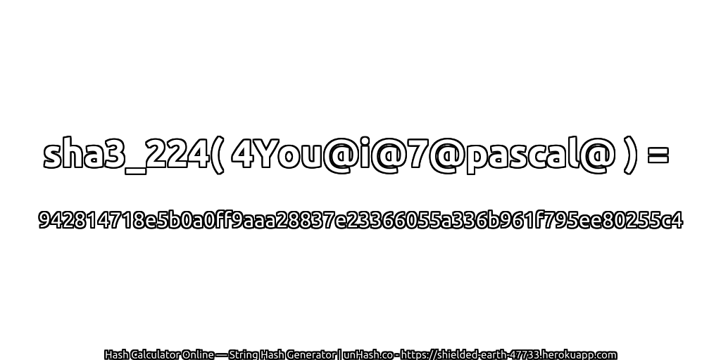 sha3_224( 4You@i@7@pascal@ ) = 942814718e5b0a0ff9aaa28837e23366055a336b961f795ee80255c4 | unHash.co