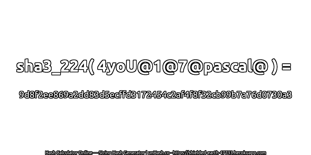 sha3_224( 4yoU@1@7@pascal@ ) = 9d8f2ee869a2dd83d5ecffd3172454c2af4f8f32cb99b7a76d0730a3 | unHash.co
