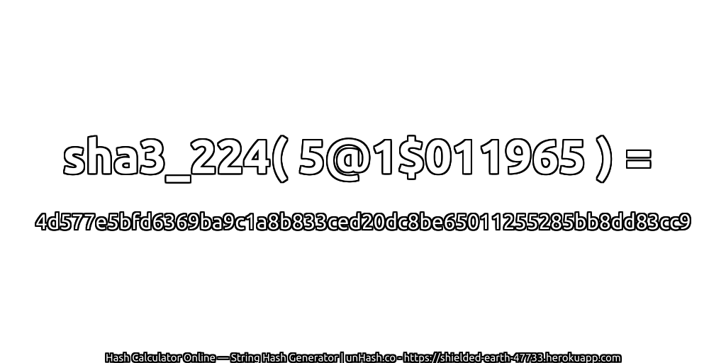 sha3_224( 5@1$011965 ) = 4d577e5bfd6369ba9c1a8b833ced20dc8be65011255285bb8dd83cc9 | unHash.co