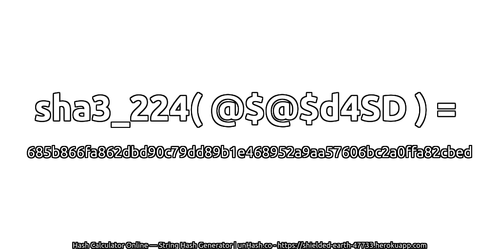 sha3_224( @$@$d4SD ) = 685b866fa862dbd90c79dd89b1e468952a9aa57606bc2a0ffa82cbed | unHash.co
