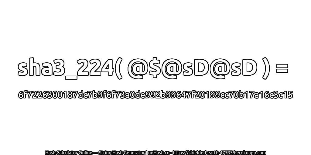 sha3_224( @$@sD@sD ) = 6f7226300187dc7b9f6f73a0de992b99647f20199cc70b17a16c3c15 | unHash.co