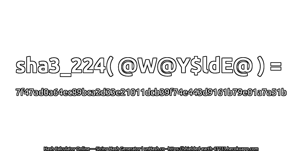 sha3_224( @W@Y$ldE@ ) = 7f47ad0a64ec89bca2d33e21011dcb39f74e443d9161b79e01a7a51b | unHash.co