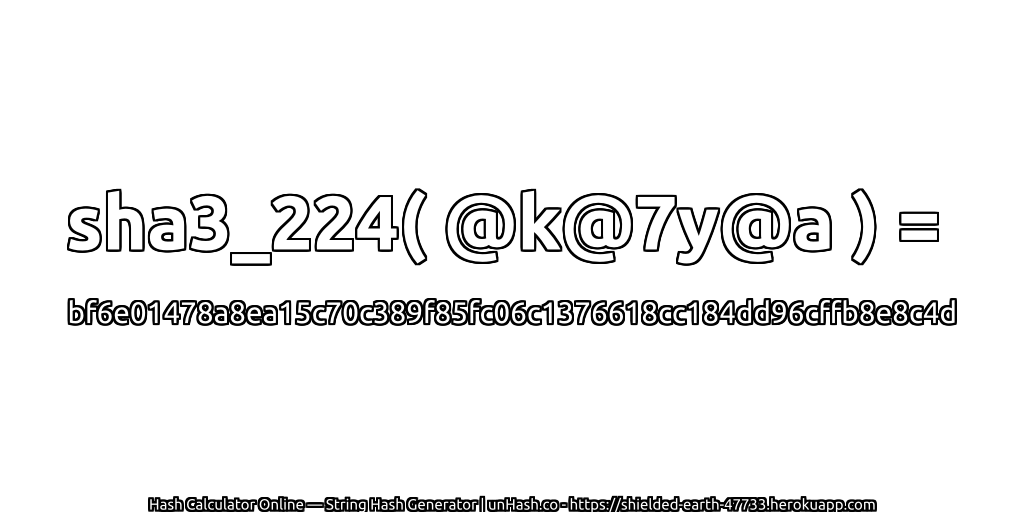sha3_224( @k@7y@a ) = bf6e01478a8ea15c70c389f85fc06c1376618cc184dd96cffb8e8c4d | unHash.co