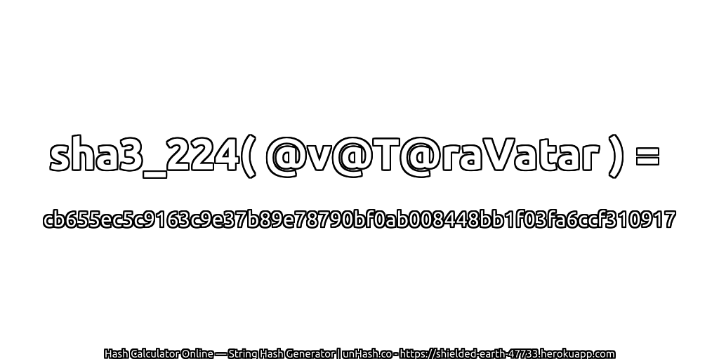 sha3_224( @v@T@raVatar ) = cb655ec5c9163c9e37b89e78790bf0ab008448bb1f03fa6ccf310917 | unHash.co