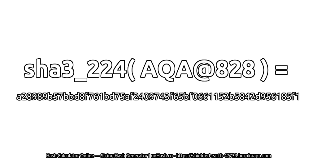 sha3_224( AQA@828 ) = a28989b57bbd8f761bd75af2409743f65bf0661152b5842d956185f1 | unHash.co