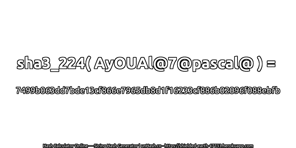 sha3_224( AyOUAl@7@pascal@ ) = 7499b063dd7bde13cf866e7965db8d1f16233cf886b02096f088ebfb | unHash.co