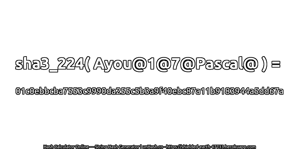sha3_224( Ayou@1@7@Pascal@ ) = 01c0ebbcba7553c9990da255c5b3a9f40ebc87a11b9183944a5dd67a | unHash.co