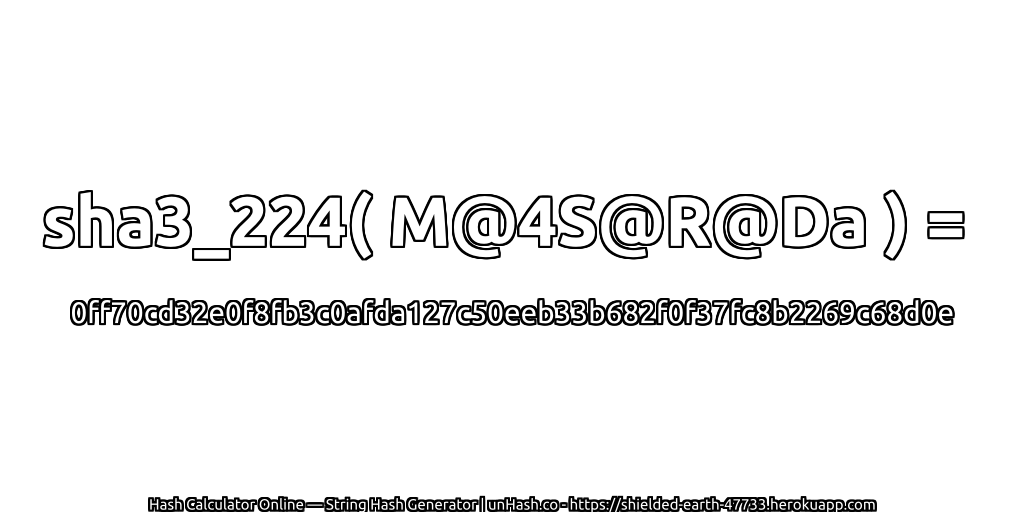 sha3_224( M@4S@R@Da ) = 0ff70cd32e0f8fb3c0afda127c50eeb33b682f0f37fc8b2269c68d0e | unHash.co