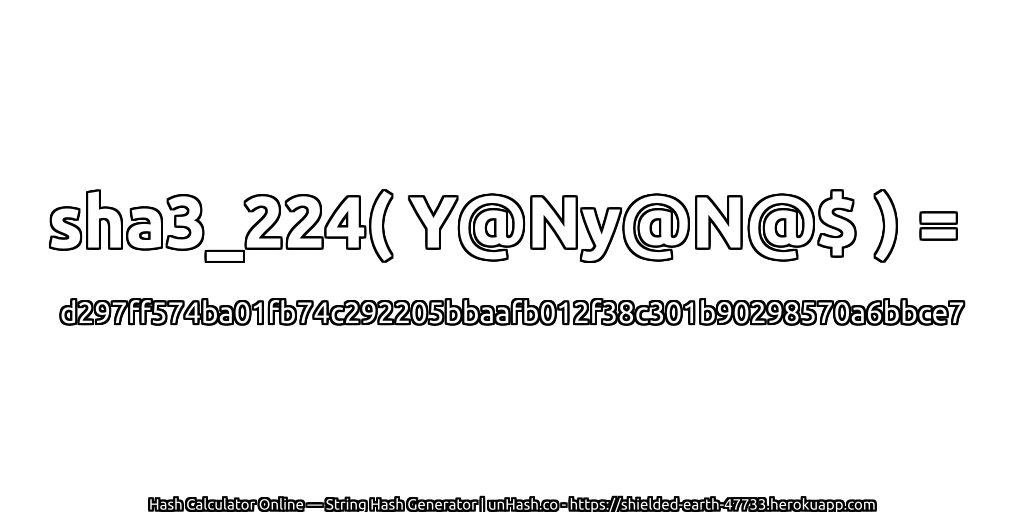 sha3_224( Y@Ny@N@$ ) = d297ff574ba01fb74c292205bbaafb012f38c301b90298570a6bbce7 | unHash.co