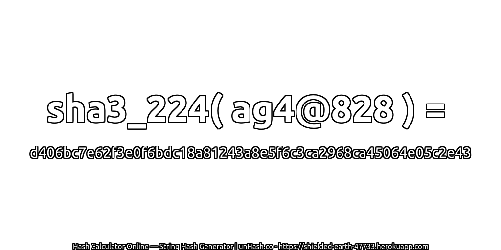 sha3_224( ag4@828 ) = d406bc7e62f3e0f6bdc18a81243a8e5f6c3ca2968ca45064e05c2e43 | unHash.co