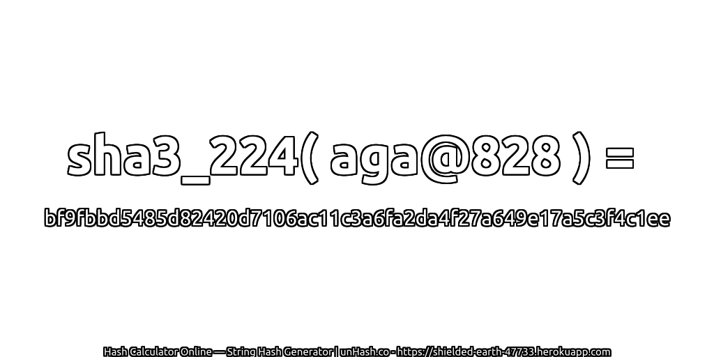 sha3_224( aga@828 ) = bf9fbbd5485d82420d7106ac11c3a6fa2da4f27a649e17a5c3f4c1ee | unHash.co