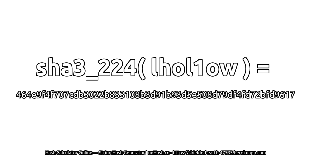 sha3_224( lhol1ow ) = 464e9f4f707cdb3022b833108b3d91b93d5e508d79df4fd72bfd9617 | unHash.co