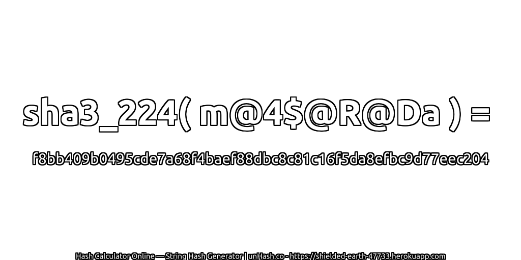 sha3_224( m@4$@R@Da ) = f8bb409b0495cde7a68f4baef88dbc8c81c16f5da8efbc9d77eec204 | unHash.co