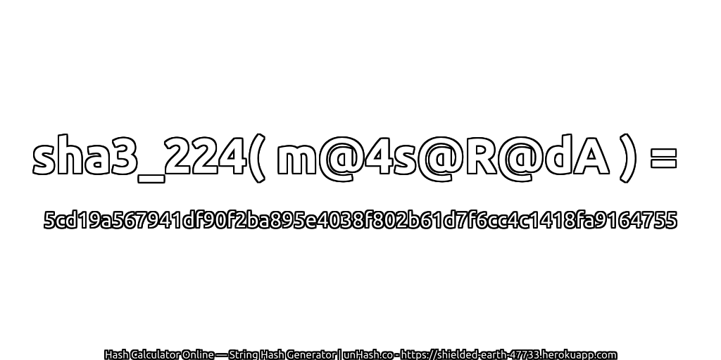 sha3_224( m@4s@R@dA ) = 5cd19a567941df90f2ba895e4038f802b61d7f6cc4c1418fa9164755 | unHash.co