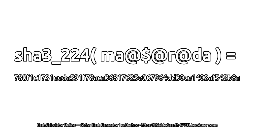 sha3_224( ma@$@r@da ) = 780f1c1731eeda591f78aca36817625e067964dd30ce1402af542b8a | unHash.co