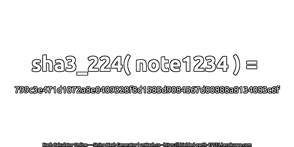 sha3_224( note1234 ) = 799c3e471d1072a8e0409328f8d1585d9084567d00888a8134083c6f | unHash.co