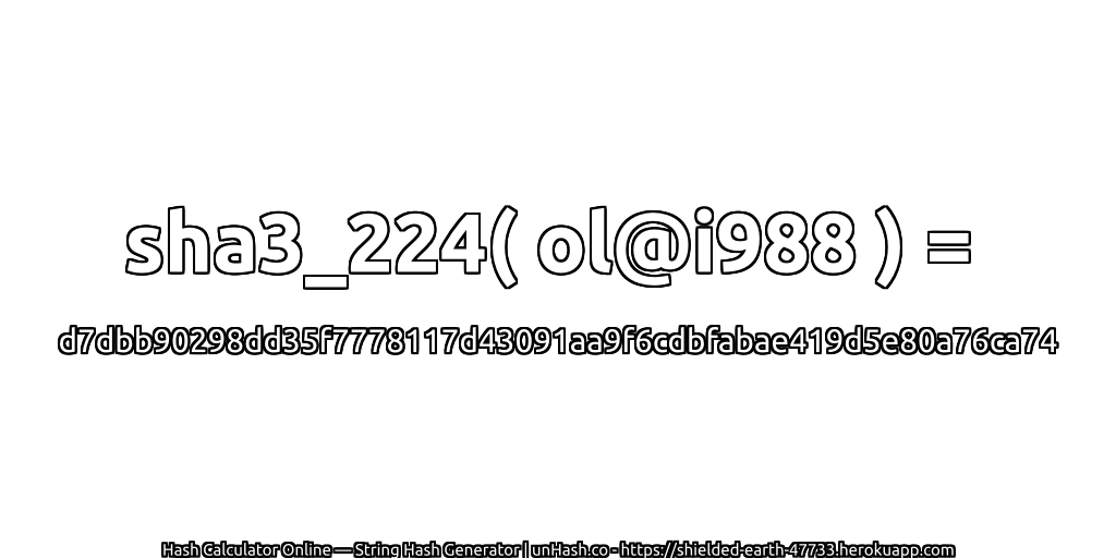sha3_224( ol@i988 ) = d7dbb90298dd35f7778117d43091aa9f6cdbfabae419d5e80a76ca74 | unHash.co