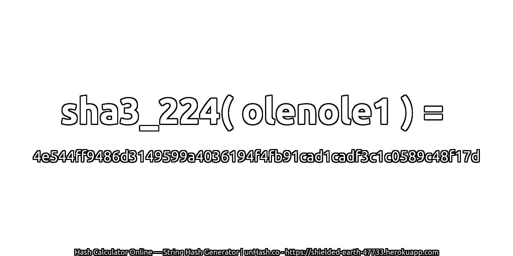 sha3_224( olenole1 ) = 4e544ff9486d3149599a4036194f4fb91cad1cadf3c1c0589c48f17d | unHash.co