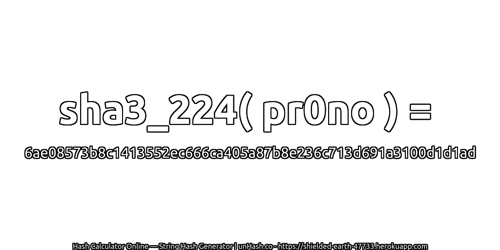 sha3_224( pr0no ) = 6ae08573b8c1413552ec666ca405a87b8e236c713d691a3100d1d1ad | unHash.co