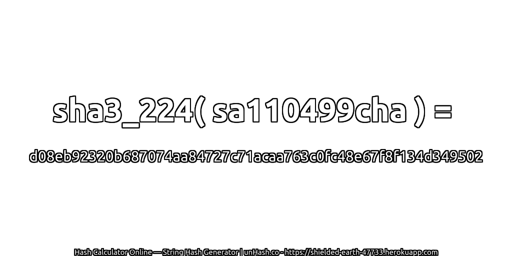 sha3_224( sa110499cha ) = d08eb92320b687074aa84727c71acaa763c0fc48e67f8f134d349502 | unHash.co
