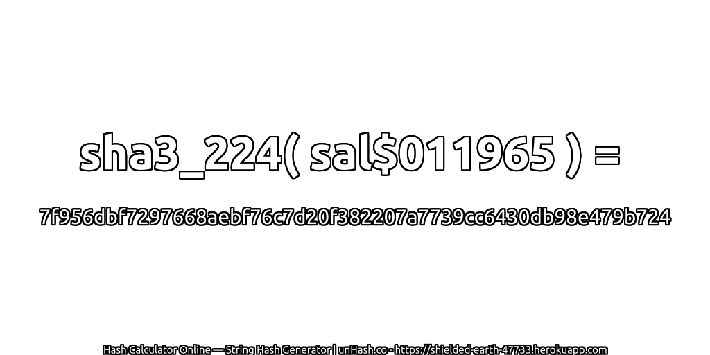 sha3_224( sal$011965 ) = 7f956dbf7297668aebf76c7d20f382207a7739cc6430db98e479b724 | unHash.co